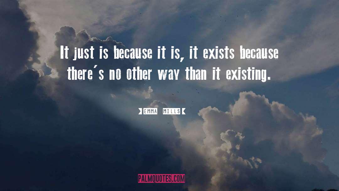 Emma Mills Quotes: It just is because it