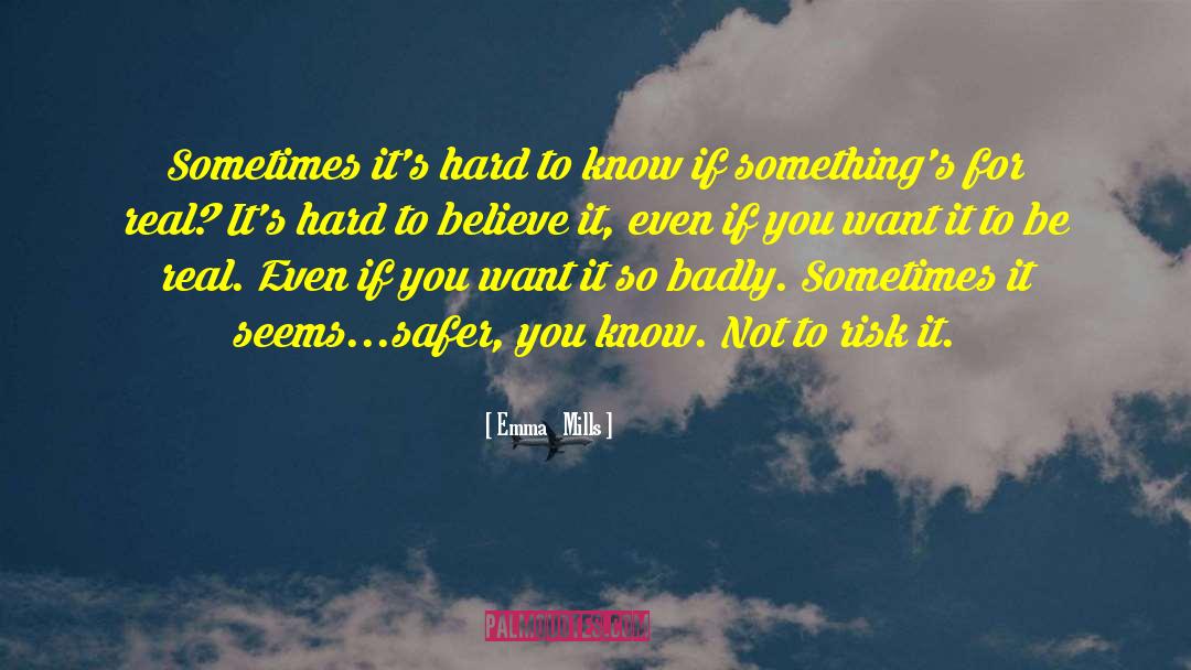 Emma Mills Quotes: Sometimes it's hard to know