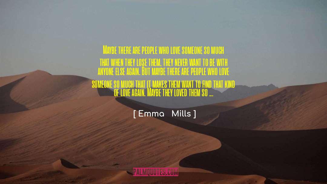 Emma Mills Quotes: Maybe there are people who