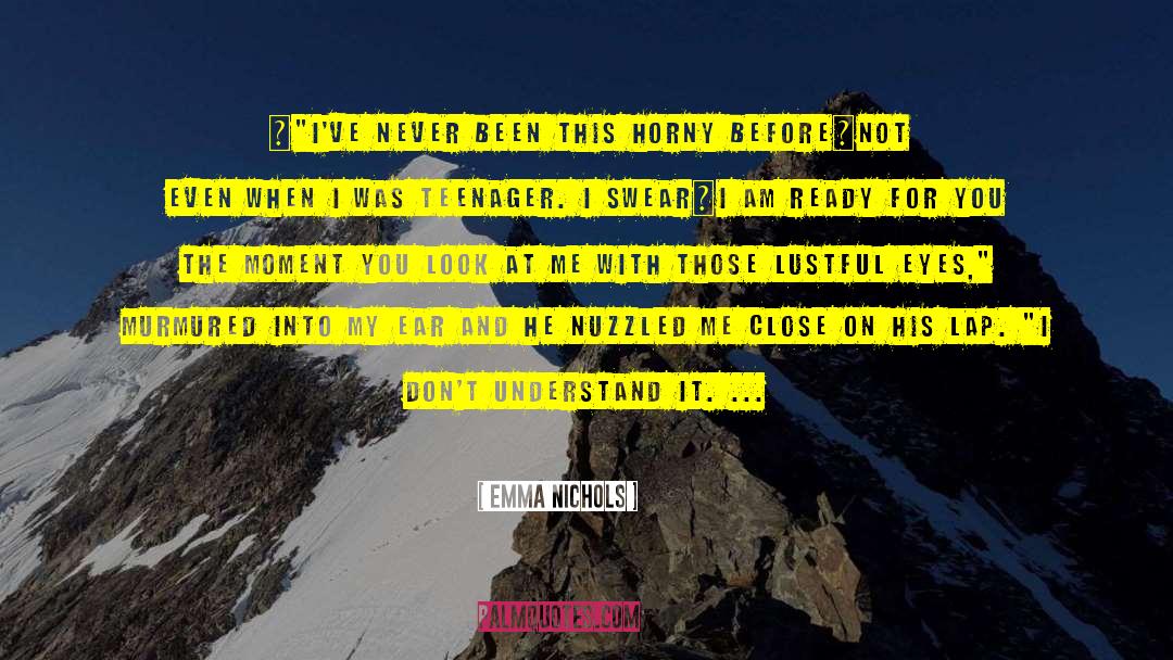 Emma Nichols Quotes: •