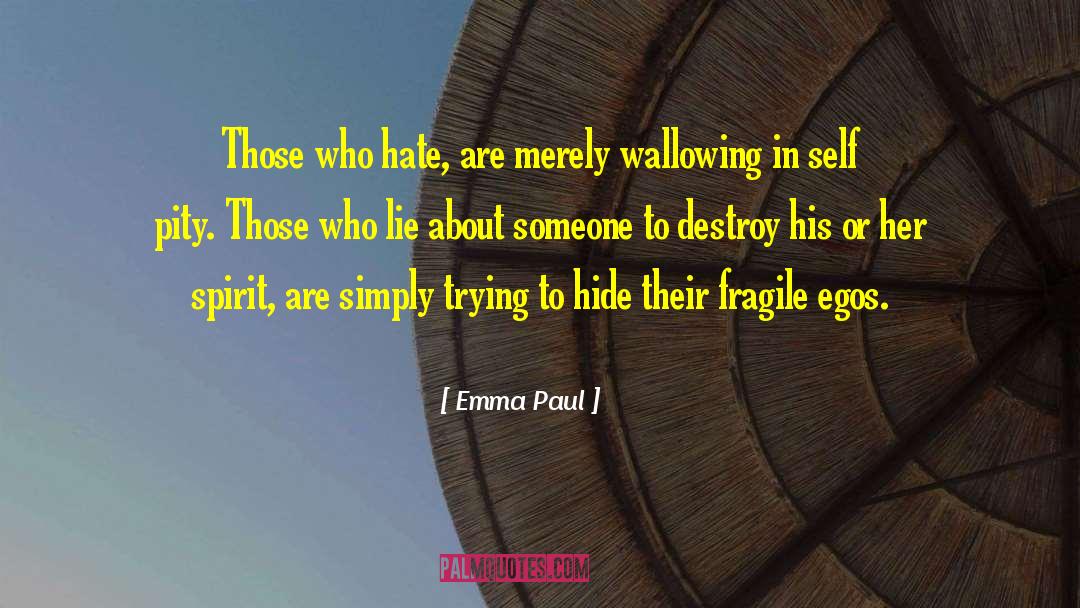 Emma Paul Quotes: Those who hate, are merely