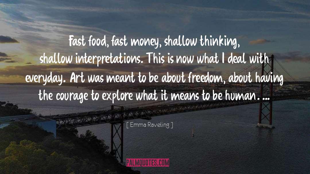 Emma Raveling Quotes: Fast food, fast money, shallow