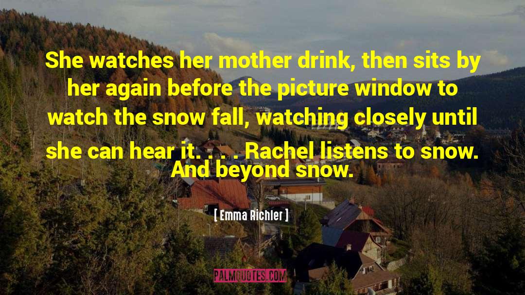 Emma Richler Quotes: She watches her mother drink,