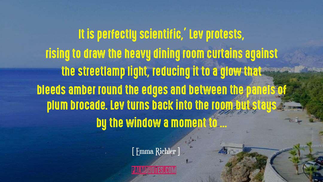 Emma Richler Quotes: It is perfectly scientific,' Lev