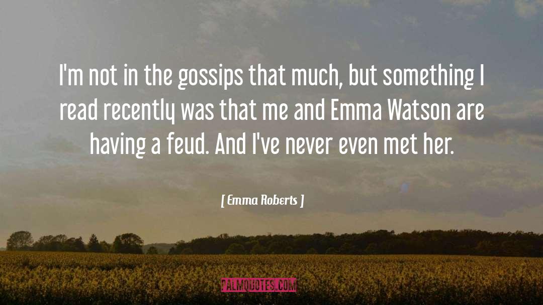 Emma Roberts Quotes: I'm not in the gossips