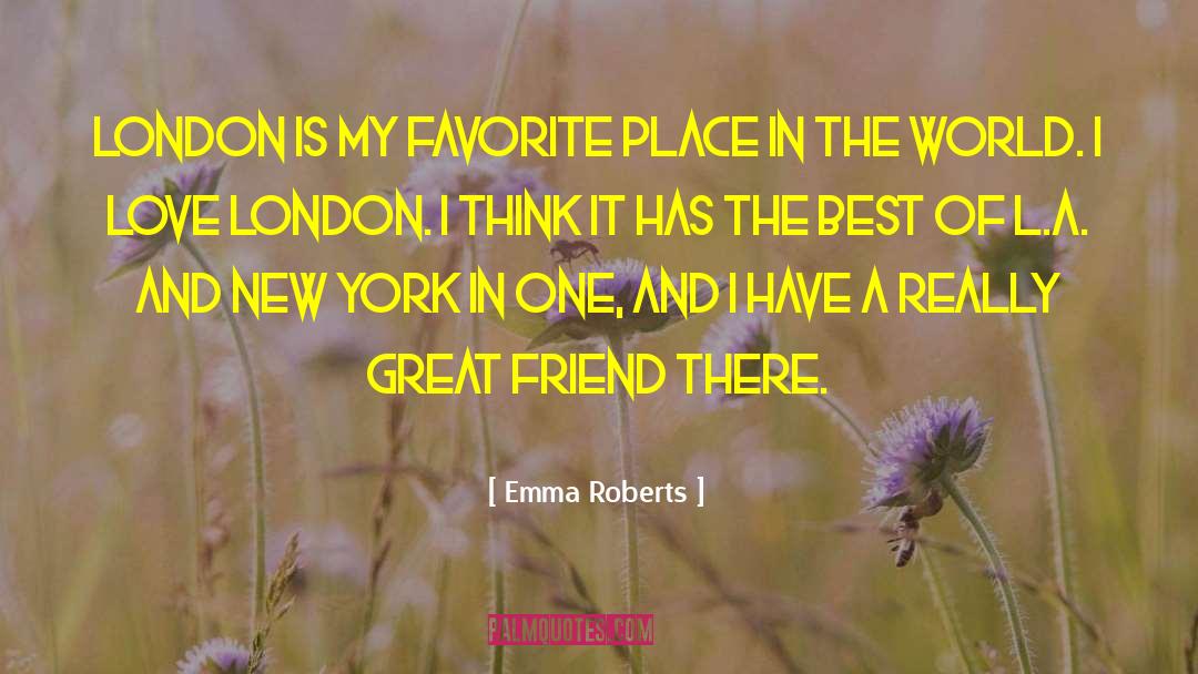 Emma Roberts Quotes: London is my favorite place