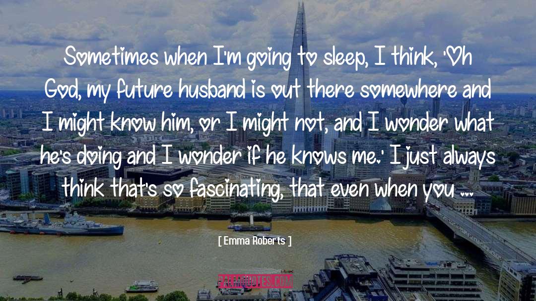 Emma Roberts Quotes: Sometimes when I'm going to