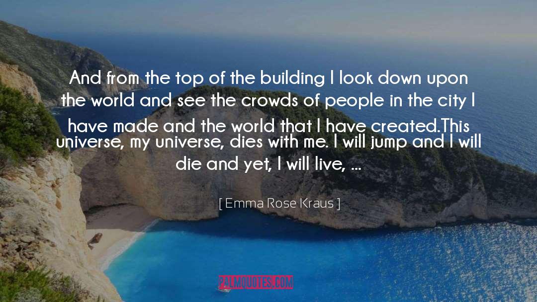 Emma Rose Kraus Quotes: And from the top of