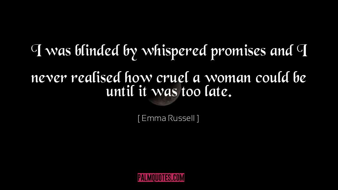 Emma Russell Quotes: I was blinded by whispered