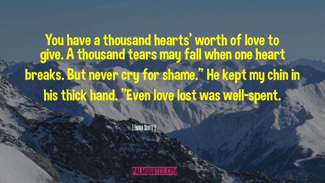 Emma   Scott Quotes: You have a thousand hearts'