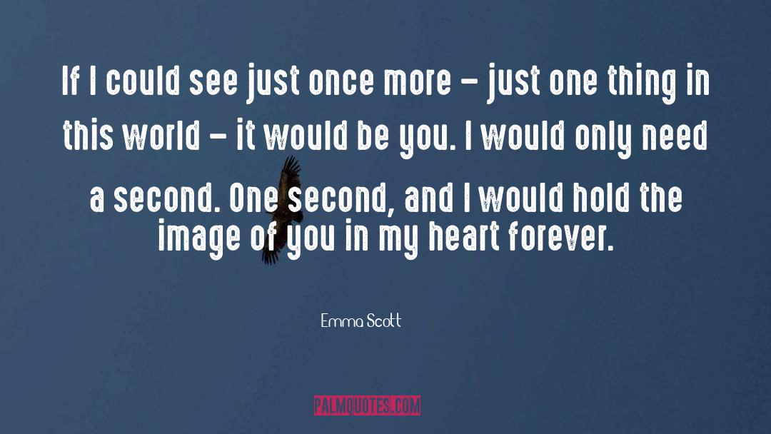 Emma   Scott Quotes: If I could see just
