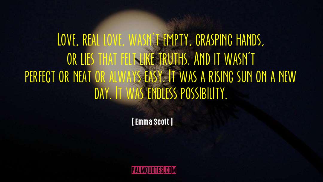 Emma   Scott Quotes: Love, real love, wasn't empty,