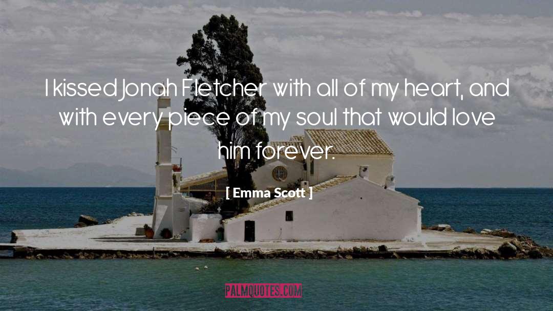 Emma   Scott Quotes: I kissed Jonah Fletcher with