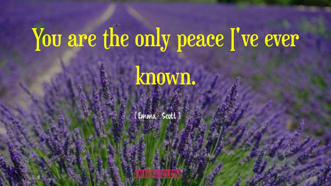 Emma   Scott Quotes: You are the only peace