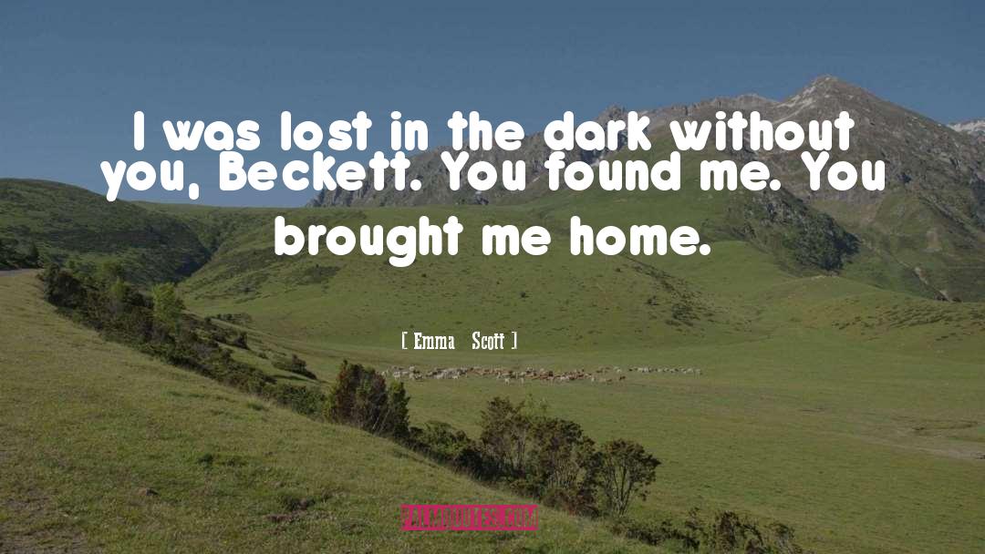 Emma   Scott Quotes: I was lost in the