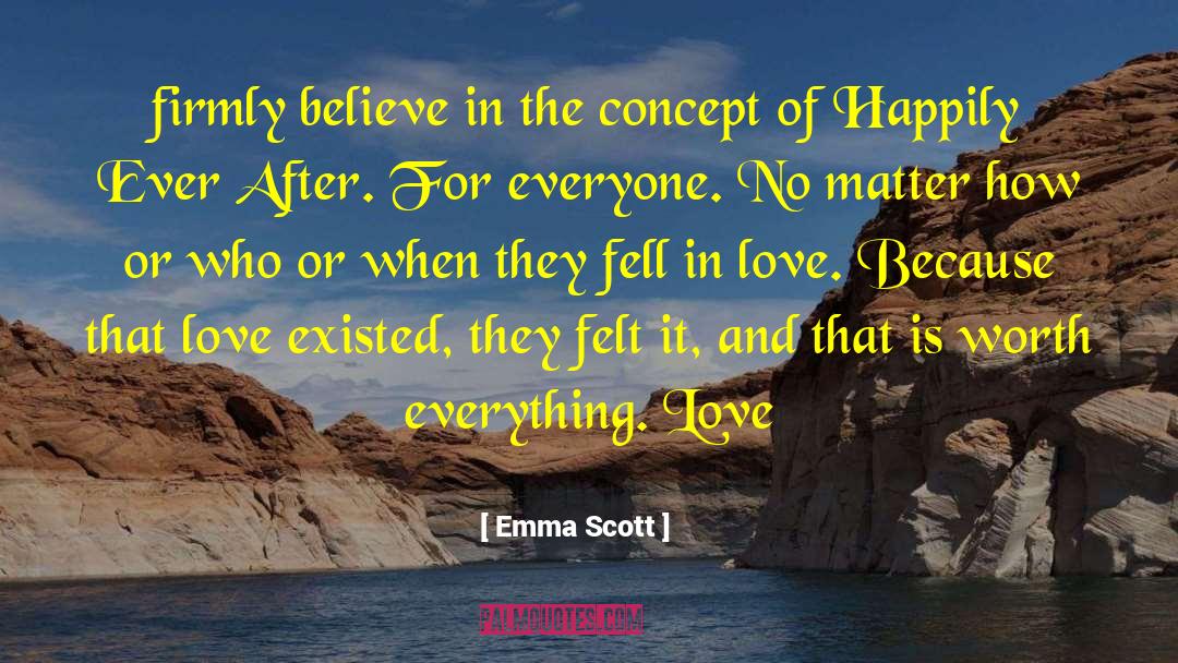 Emma   Scott Quotes: firmly believe in the concept