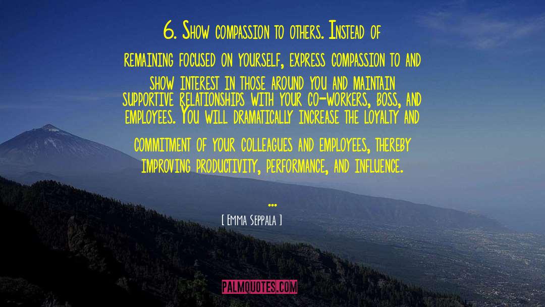 Emma Seppala Quotes: 6. Show compassion to others.