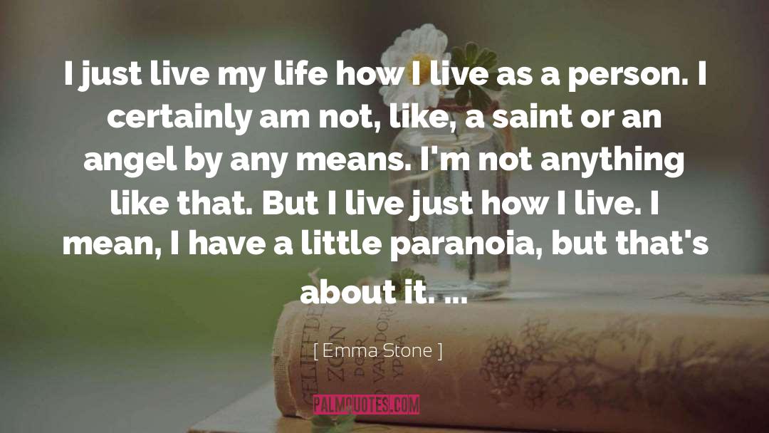 Emma Stone Quotes: I just live my life