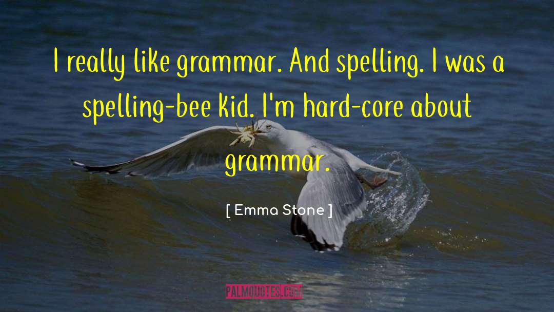 Emma Stone Quotes: I really like grammar. And