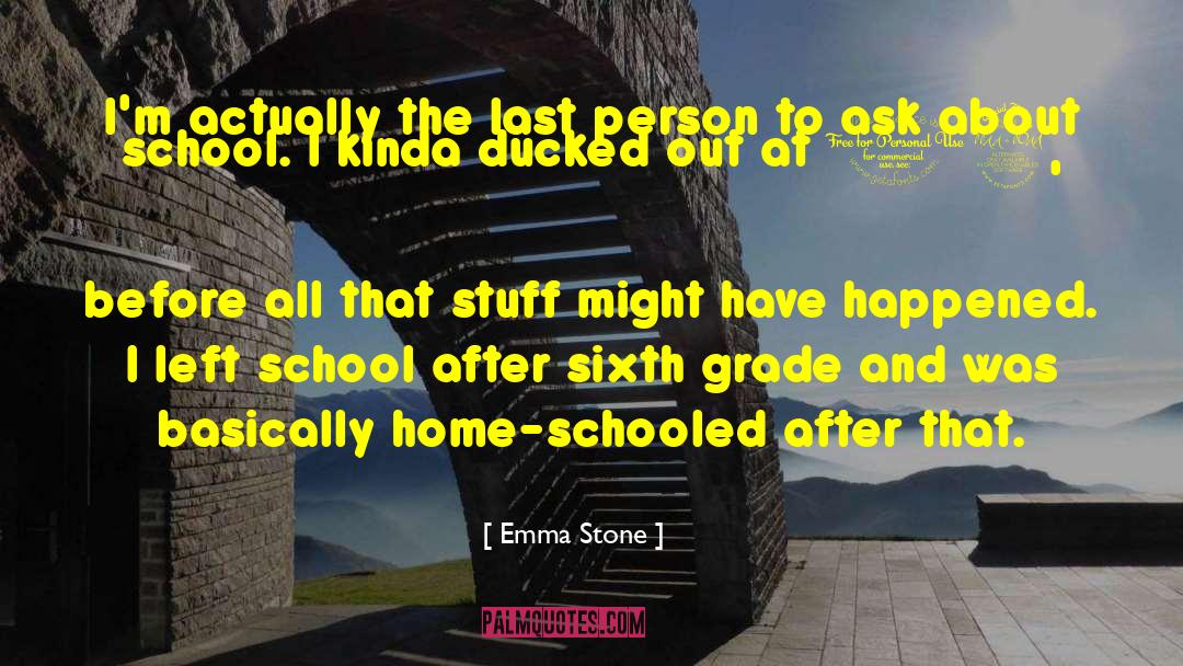 Emma Stone Quotes: I'm actually the last person