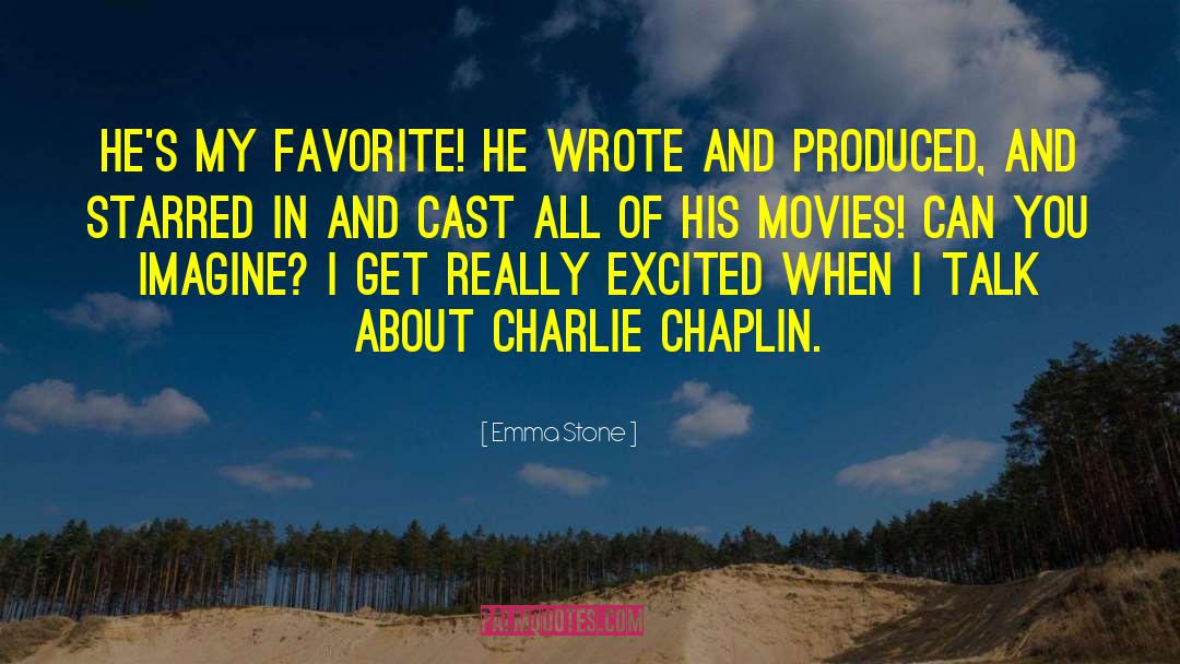 Emma Stone Quotes: He's my favorite! He wrote
