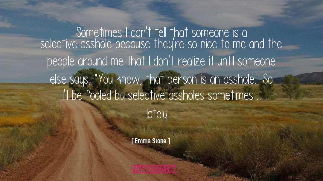Emma Stone Quotes: Sometimes I can't tell that