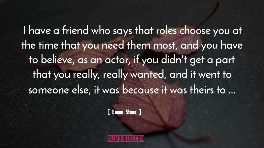 Emma Stone Quotes: I have a friend who