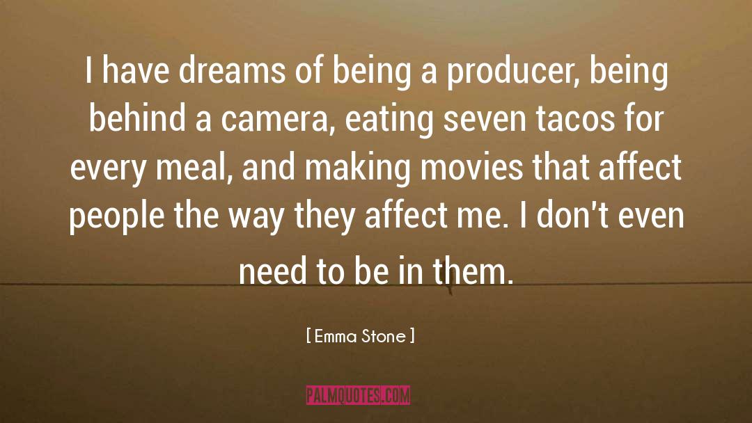 Emma Stone Quotes: I have dreams of being