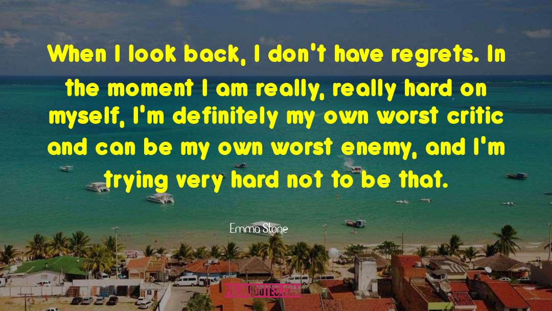 Emma Stone Quotes: When I look back, I