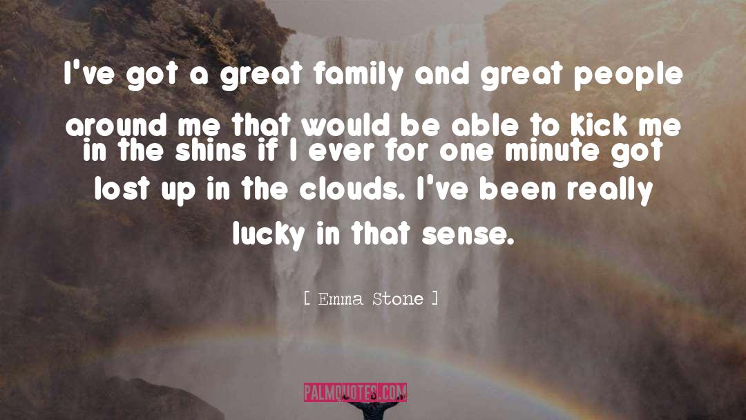 Emma Stone Quotes: I've got a great family