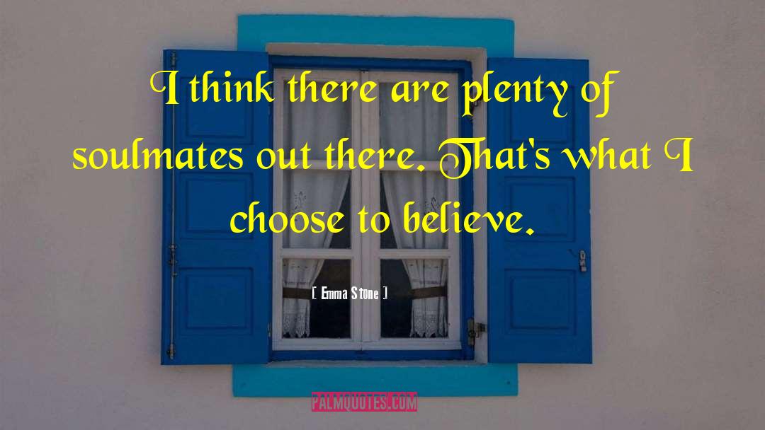 Emma Stone Quotes: I think there are plenty