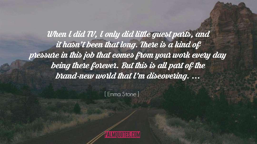 Emma Stone Quotes: When I did TV, I