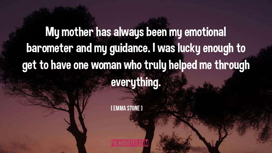 Emma Stone Quotes: My mother has always been