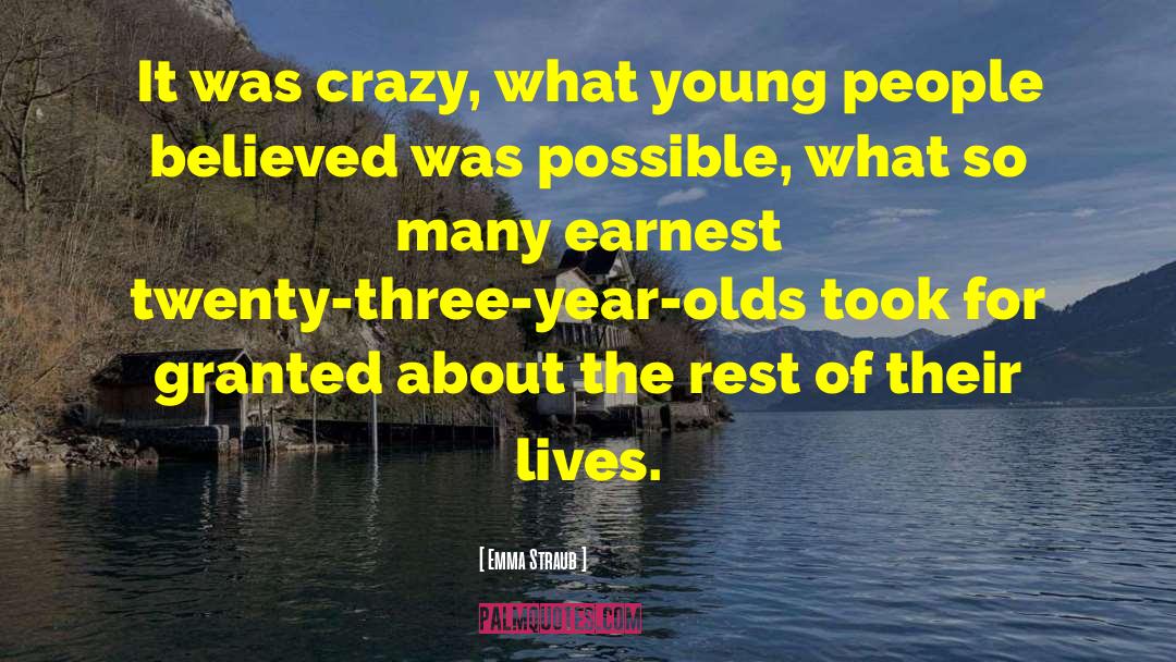 Emma Straub Quotes: It was crazy, what young