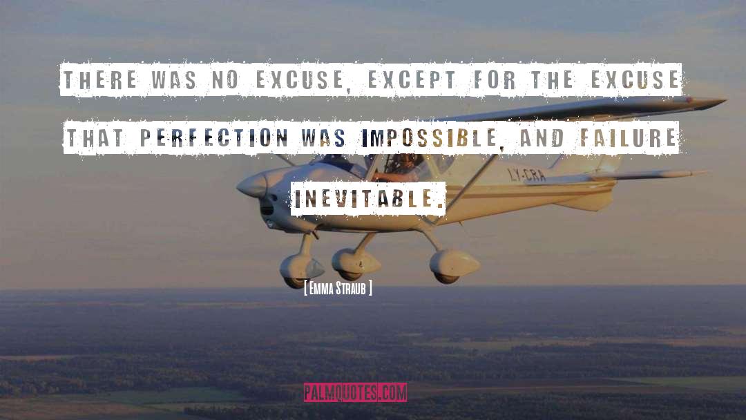 Emma Straub Quotes: There was no excuse, except