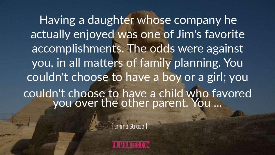 Emma Straub Quotes: Having a daughter whose company