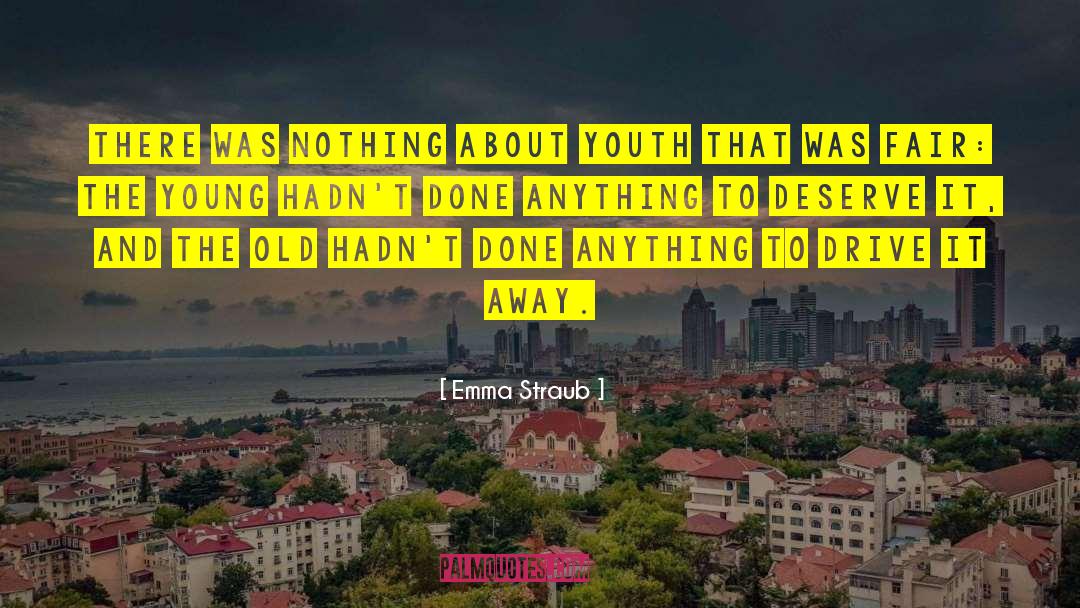 Emma Straub Quotes: There was nothing about youth