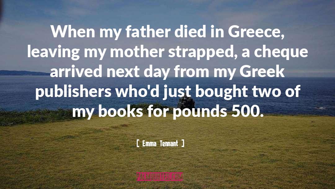 Emma Tennant Quotes: When my father died in