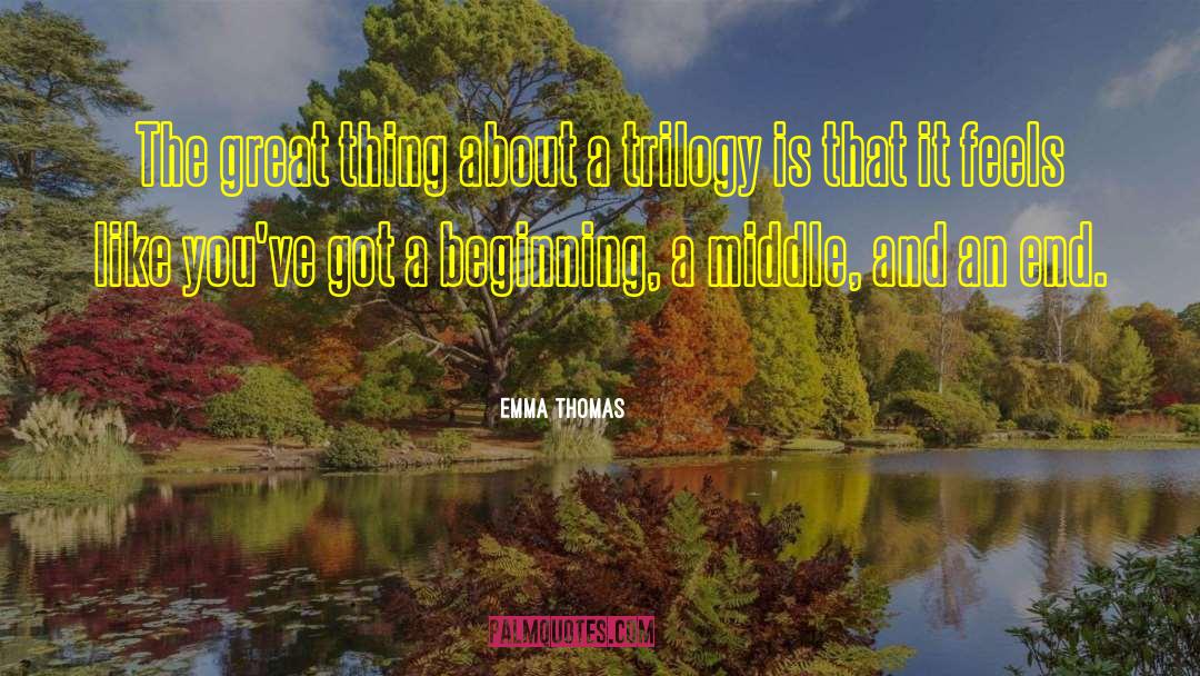 Emma Thomas Quotes: The great thing about a