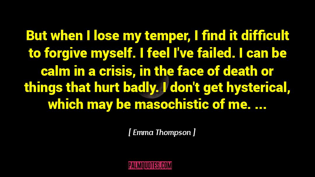 Emma Thompson Quotes: But when I lose my