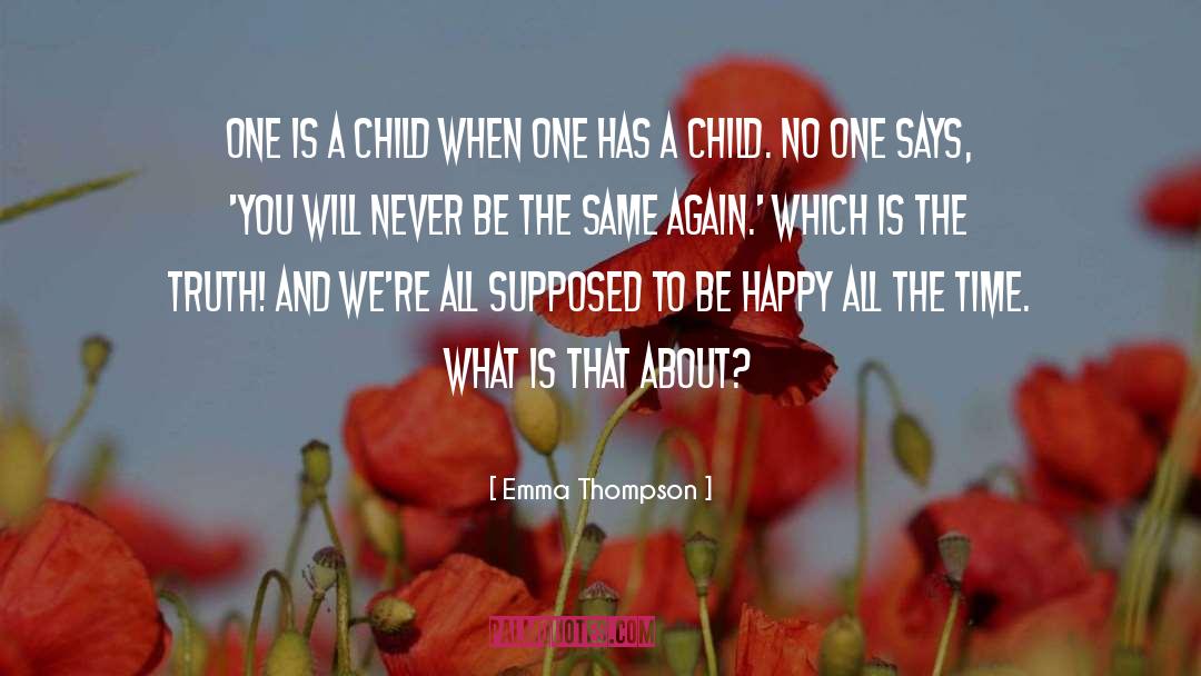 Emma Thompson Quotes: One is a child when