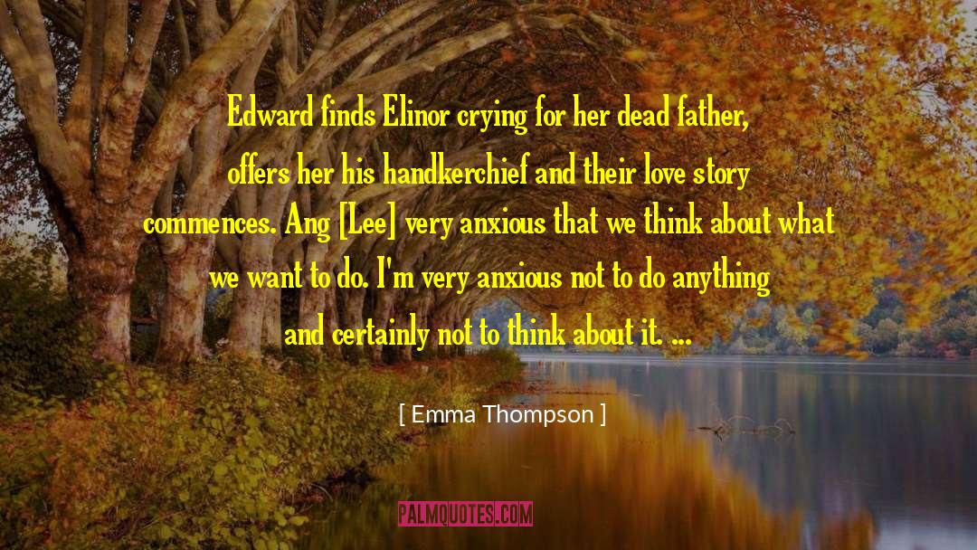 Emma Thompson Quotes: Edward finds Elinor crying for