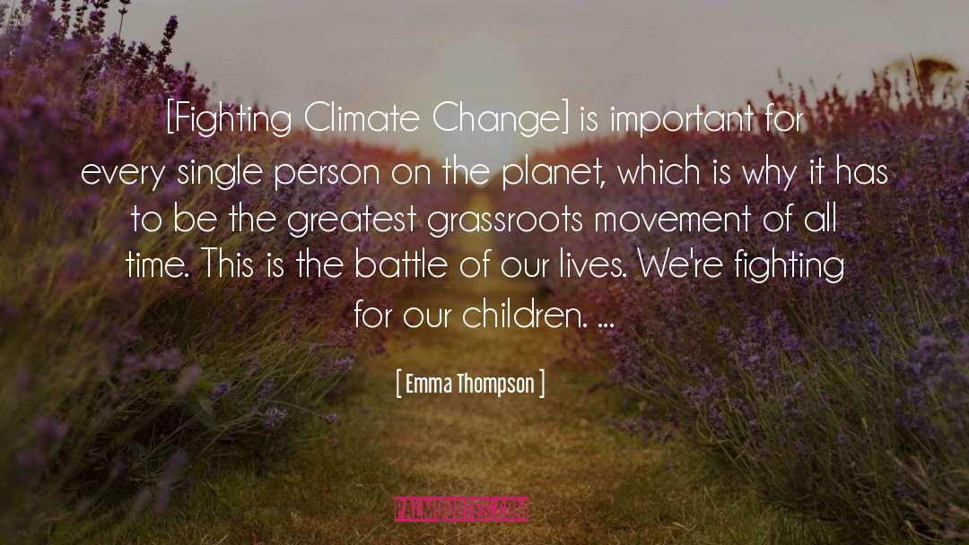 Emma Thompson Quotes: [Fighting Climate Change] is important