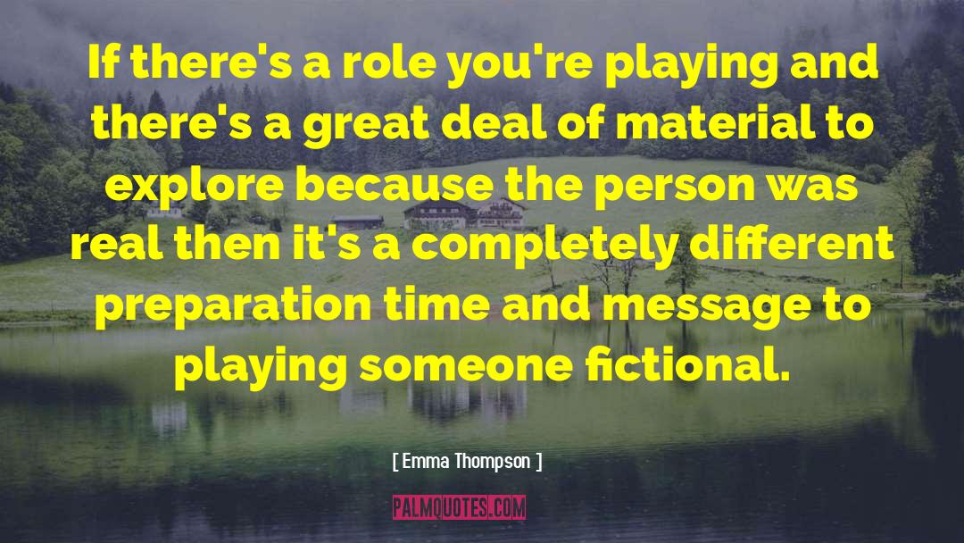 Emma Thompson Quotes: If there's a role you're