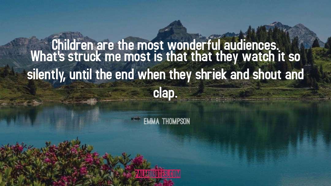 Emma Thompson Quotes: Children are the most wonderful