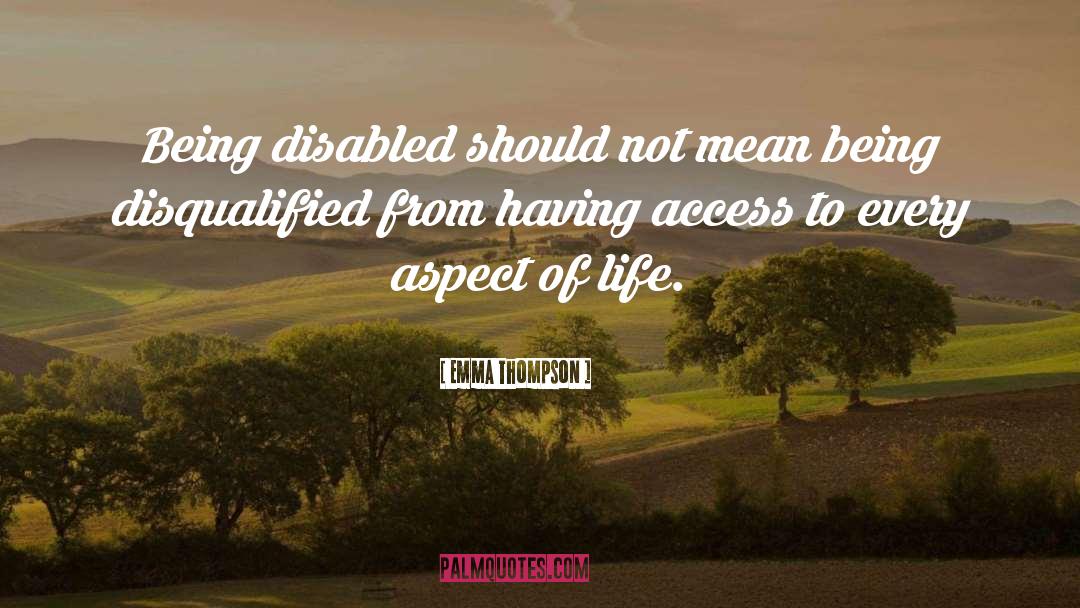 Emma Thompson Quotes: Being disabled should not mean