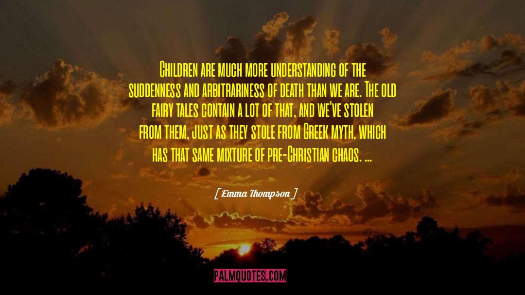 Emma Thompson Quotes: Children are much more understanding