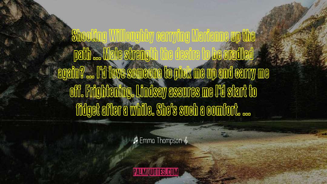 Emma Thompson Quotes: Shooting Willoughby carrying Marianne up