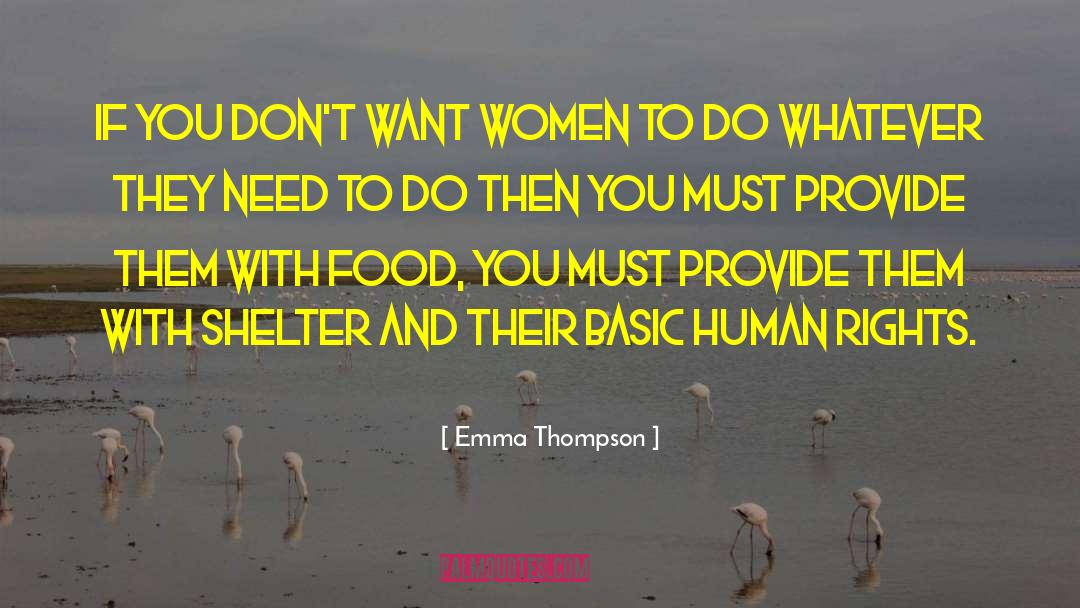 Emma Thompson Quotes: If you don't want women