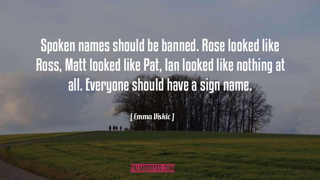 Emma Viskic Quotes: Spoken names should be banned.